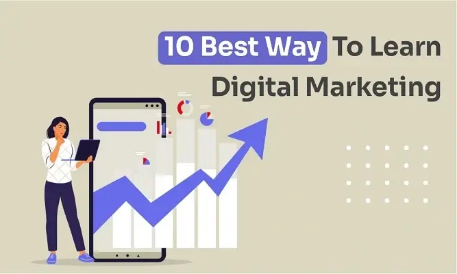 What Are Good Ways to Learn to Become the Best Digital Marketer?